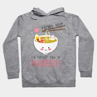 Forget love, I'd rather fall in ramen! T-Shirt Hoodie